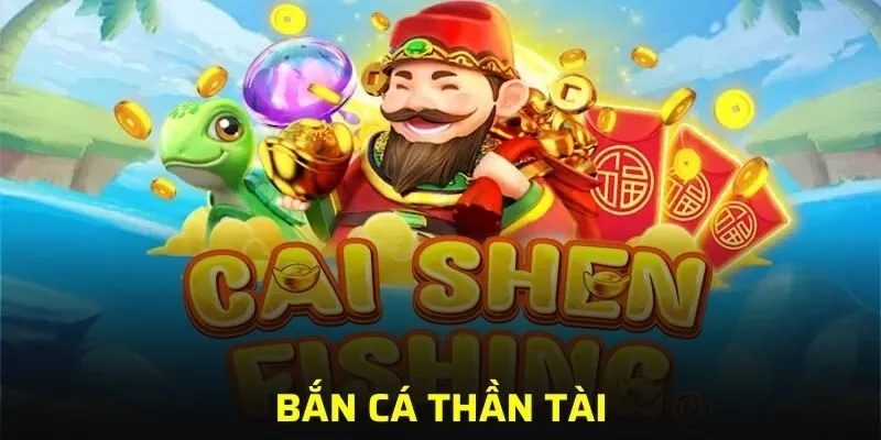 Bắn Cá Thần Tài
